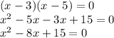 (x-3)(x-5)=0\\&#10;x^2-5x-3x+15=0\\&#10;x^2-8x+15=0