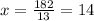 x=\frac{182}{13}=14