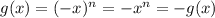 g(x)=(-x)^n=-x^n=-g(x)