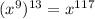 (x^{9}) ^{13}= x^{117}