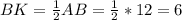 BK= \frac{1}{2} AB= \frac{1}{2} *12=6