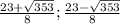 \frac{23 + \sqrt{353} }{8} ; \frac{23 - \sqrt{353} }{8}