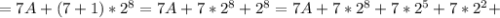 =7A+(7+1)*2^8=7A+7*2^8+2^8=7A+7*2^8+7*2^5+7*2^2+