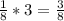 \frac{1}{8} *3=\frac{3}{8}