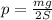 p = \frac{mg}{2S}