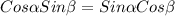 Cos \alpha Sin \beta =Sin \alpha Cos \beta