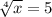 \sqrt[4]{x} =5