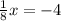 \frac{1}{8}x=-4