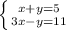 \left \{ {{x+y=5} \atop {3x-y=11}} \right.