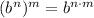 (b^n)^m=b^{n\cdot m}