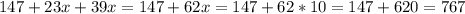 147+23x+39x=147+62x=147+62*10=147+620=767