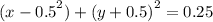 {(x - 0.5}^{2} ) + {(y + 0.5)}^{2} = 0.25