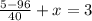 \frac{5-96}{40} + x = 3