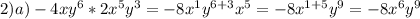 2)a)-4xy^6*2x^5y^3=-8x^1y^{6+3}x^5=-8x^{1+5}y^9=-8x^6y^9