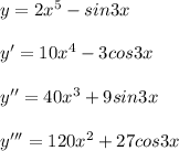 y=2x^5-sin3x \\ \\ y'=10x^4-3cos3x \\ \\ y''=40x^3 +9sin3x \\ \\ y'''=120x^2 +27cos3x