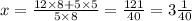 x = \frac{12 \times 8 + 5 \times 5}{5 \times 8} = \frac{121}{40} = 3 \frac{1}{40}