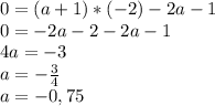 0=(a+1)*(-2)-2a-1&#10;\\0=-2a-2-2a-1&#10;\\4a=-3&#10;\\a=- \frac{3}{4}&#10;\\a=-0,75