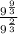 \frac{ 9^{ \frac{9}{3} } }{9^{ \frac{2}{3} } } }