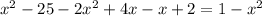 x^{2} -25-2x^{2} +4x - x + 2 = 1- x^{2}