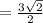 = \frac{3 \sqrt{2} }{2}