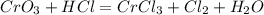 CrO_{3}+HCl=CrCl_{3}+Cl_{2}+H_{2}O