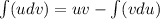 \int (udv) =uv-\int (vdu)