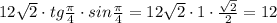 12\sqrt2\cdot tg\frac{\pi }{4}\cdot sin\frac{\pi }{4}=12\sqrt2\cdot 1\cdot \frac{\sqrt2}{2}=12