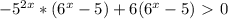 -5^{2x}*(6^x-5)+6(6^x-5)\ \textgreater \ 0