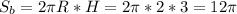 S_b=2 \pi R*H=2 \pi *2*3 = 12 \pi