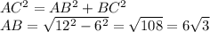 AC^2=AB^2+BC^2&#10;\\AB=\sqrt{12^2-6^2}=\sqrt{108}=6\sqrt{3}