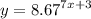 y = {8.67}^{7x + 3}