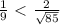 \frac{1}{9} \ \textless \ \frac{2}{ \sqrt{85} }