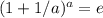 (1 + 1/a)^{a} = e