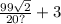 \frac{99 \sqrt{2} }{20?} + 3