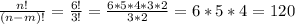 \frac{n!}{(n-m)!}= \frac{6!}{3!} = \frac{6*5*4*3*2}{3*2} =6*5*4=120