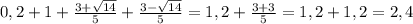 0,2+1+\frac{3 + \sqrt{14}}{5}+\frac{3 - \sqrt{14}}{5}=1,2+\frac{3+3}{5}=1,2+1,2=2,4