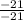 \frac{-21}{-21}