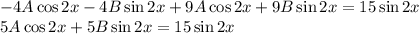 -4A\cos2x-4B\sin2x+9A\cos 2x+9B\sin2x=15\sin2x\\ 5A\cos2x+5B\sin2x=15\sin2x