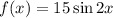 f(x)=15\sin 2x