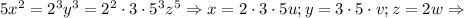 5x^2=2^3y^3=2^2\cdot 3\cdot 5^3z^5\Rightarrow x=2\cdot 3\cdot 5 u; y=3\cdot 5\cdot v; z=2w\Rightarrow