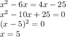 x^2-6x=4x-25 \\ x^2-10x+25=0 \\ (x-5)^2=0 \\ x=5