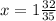 x = 1 \frac{32}{35}