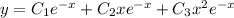 y=C_1e^{-x}+C_2xe^{-x}+C_3x^2e^{-x}