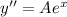 y''=Ae^x