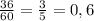 \frac{36}{60} = \frac{3}{5} = 0,6
