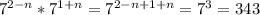 7^{2-n}*7^{1+n}=7^{2-n+1+n}=7^3=343