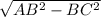 \sqrt{AB^{2}- BC^{2} }