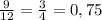 \frac{9}{12} = \frac{3}{4} = 0,75