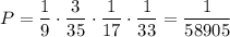 P=\dfrac{1}{9}\cdot\dfrac{3}{35}\cdot \dfrac{1}{17}\cdot \dfrac{1}{33}=\dfrac{1}{58905}