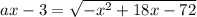 ax-3 = \sqrt{-x^2+18x-72}